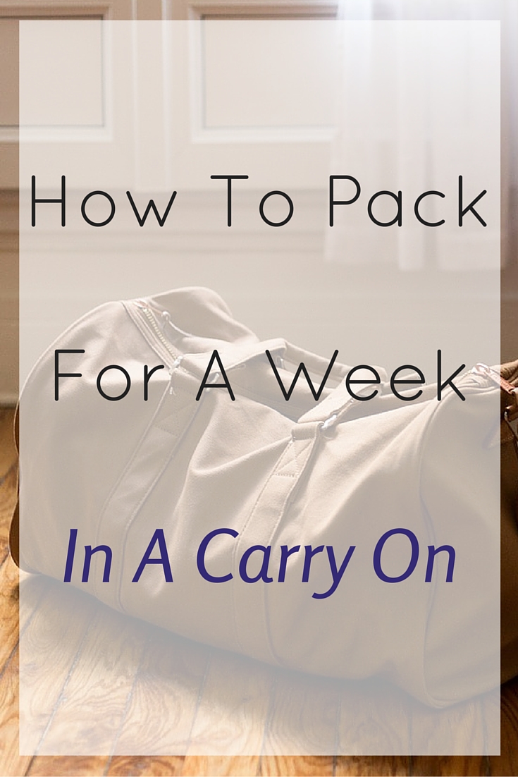 How To Pack For A Week In A Carry On - Universal Jetsetters